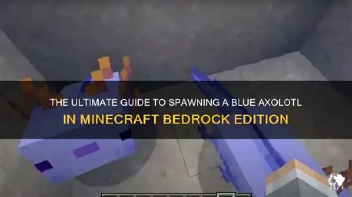 How to spawn blue axolotl in minecraft bedrock