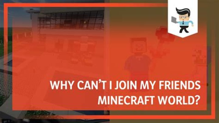 Why can’t i join my friend on minecraft